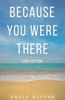 Because You Were There 1037121201 Book Cover