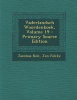 Vaderlandsch Woordenboek: Met Kaarten, Plaaten En Pourtraitten. Haa - Haar, Volume 19 1142060365 Book Cover