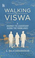 Walking with Viswa : A Journey to Leadership along the Farmlands 8198740570 Book Cover
