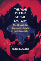 The War on the Social Factory: The Struggle for Community Safety in the Silicon Valley (Critical Insurgencies) 0810146649 Book Cover