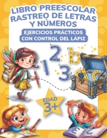 LIBRO PREESCOLAR RASTREO DE LETRAS Y NÚMEROS: EJERCICIOS PRÁCTICOS CON CONTROL DE LÁPIZ B0CDZ2QHG7 Book Cover