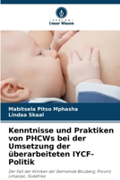 Kenntnisse und Praktiken von PHCWs bei der Umsetzung der überarbeiteten IYCF-Politik: Der Fall der Kliniken der Gemeinde Blouberg, Provinz Limpopo, Südafrika (German Edition) 6204853082 Book Cover