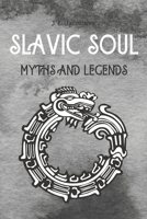 Slavic Soul Myths and Legends: Mythology Fairy Tales Paganism Applications Devil's Demons Monsters Witchcraft Polish Legends Creatures B08D4Y1S8M Book Cover