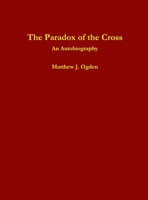 The Paradox of the Cross: An Autobiography 1387417797 Book Cover