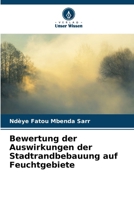 Bewertung der Auswirkungen der Stadtrandbebauung auf Feuchtgebiete (German Edition) 620970168X Book Cover