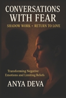 Conversations with Fear: Shadow Work: Transforming Negative Beliefs B0DZCFK781 Book Cover