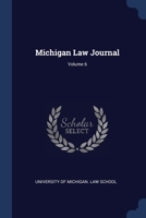 Michigan Law Journal, Volume 6... 1377202437 Book Cover