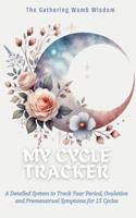 My Cycle Tracker: A Detailed System to Track Your Period, Ovulation and Premenstrual Symptoms for 15 Cycles 1960751239 Book Cover