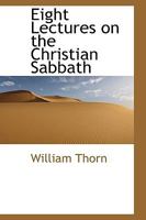 Eight Lectures On The Christian Sabbath 0530154560 Book Cover