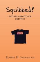 Squibbed!: Satires and Other Oddities 0984273506 Book Cover