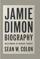 JAMIE DIMON BIOGRAPHY: Mastermind of Modern Finance B0DVR1WY3Z Book Cover