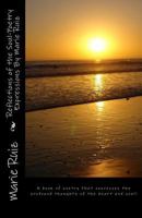 Reflections of the Soul-Poetry Expressions By Marie Ruiz: A book of poetry that expresses the profound thoughts of the heart and soul! 1482698579 Book Cover