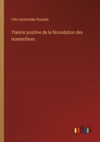 Théorie positive de la fécondation des mammifères (French Edition) 3385055245 Book Cover