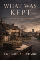 What Was Kept (Bramleigh Village Detective) B0H3T2ML4Q Book Cover