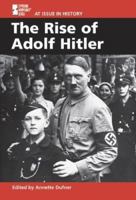 At Issue in History - The Rise of Adolf Hitler (hardcover edition) (At Issue in History) 0737715197 Book Cover