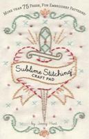 Sublime Stitching Embroidery Craft Pad 0811862445 Book Cover