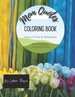 Mom Quotes Coloring Book: Hours of Fun & Relaxation, Great gift for Mothers Day, Birthdays or any Holiday! Coloring is My Therapy! B0943YTS6F Book Cover
