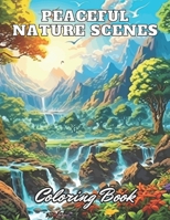 Peaceful Nature Scenes Coloring Book For Adult: 100+ High-Quality Coloring Pages for All Ages B0CPCP1582 Book Cover