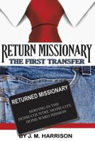 Return Missionary: The First Transfer 0615886426 Book Cover