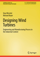 Designing Wind Turbines: Engineering and Manufacturing Process in the Industrial Context 3031085485 Book Cover