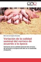 Variacion de La Calidad Seminal del Verraco de Acuerdo a la Epoca 3659025062 Book Cover