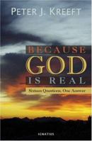 Because God Is Real: Sixteen Questions, One Answer 158617200X Book Cover