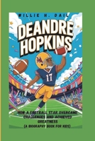 DEANDRE HOPKINS: How a Football Star Overcame Challenges and Achieved Greatness (A Biography book for kids) B0DRTJ59HL Book Cover