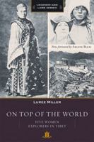 On Top of the World: Five Women Explorers in Tibet 0846701383 Book Cover
