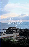 Dusk A Poetry Collection on the Natural Rhythms of Light, Shadow, and Our Darkest Night B0G5QP5HFF Book Cover