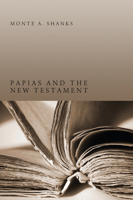 Papias and the New Testament 1610976932 Book Cover