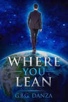 Where you Lean 1917526431 Book Cover