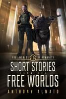 Free Worlds of Humanity: Short Stories from the Free Worlds: 1.5 1737458039 Book Cover