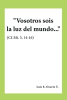 "Vosotros sois la luz del mundo..." (Cf. Mt. 5, 14-16) (Spanish Edition) B0F92JM634 Book Cover