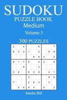 300 Medium Sudoku Puzzle Book: Volume 3 1542588510 Book Cover