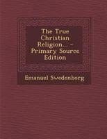 The True Christian Religion 0877855021 Book Cover