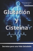 Glutatión y Cisteína: Secretos para una Vida Saludable (Spanish Edition) B0DVPK58LP Book Cover