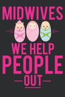 MIDWIVES We Help People Out: MIDWIVES Journal/Notebook/Gift dairy for Women. Doula Midwife Delivery Nurse Students Appreciation notebook 100 Pages 6 in x 9 in 1677537078 Book Cover