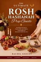 The Ultimate Rosh Hashanah Prep Guide: Everything You Need to Prepare, Host, and Celebrate a Meaningful and Memorable Jewish New Year | A Lovely Gift for Someone Who is Jewish B0HHMGNJJD Book Cover