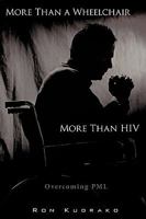 More Than a Wheelchair, More Than HIV: Overcoming PML 1449003311 Book Cover