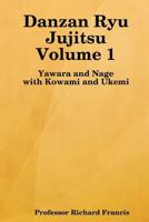 Danzan Ryu Jujitsu: Yawara And Nage With Kowami And Ukemi 1434817490 Book Cover