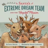 Santa's Extreme Dream Team, and the Hospital Mission 1972473158 Book Cover