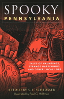 Spooky Pennsylvania: Tales of Hauntings, Strange Happenings, and Other Local Lore (Spooky) 0762739967 Book Cover
