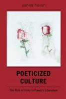 Poeticized Culture: The Role of Irony in Rawls's Liberalism 0761832610 Book Cover