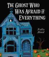 The Ghost Who Was Afraid of Everything 1506495117 Book Cover