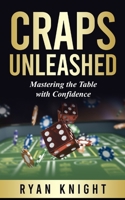 Craps Unleashed: Mastering the Table with Confidence B0CPVVD9JC Book Cover