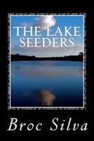 The Lake Seeders 1535421398 Book Cover