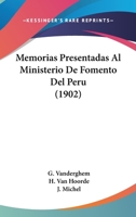 Memorias Presentadas Al Ministerio De Fomento Del Peru (1902) 1104192748 Book Cover