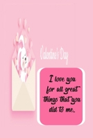 I love you for all great things that you did to me: Valentine's day gift for Him/Her, Love notebook, Valentines day gift, Girlfriend gift, Love gift: Personalized notebook, best romantic message 1660755867 Book Cover