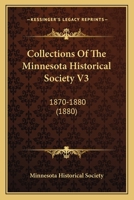 Collections Of The Minnesota Historical Society V3: 1870-1880 1104128446 Book Cover