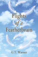 Flights of a Featherbrain 1962402487 Book Cover